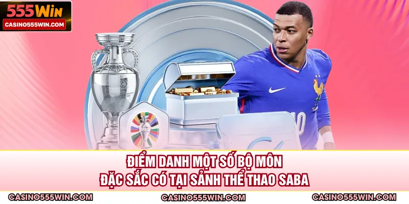 Điểm danh một số bộ môn đặc sắc có tại sảnh thể thao SABA